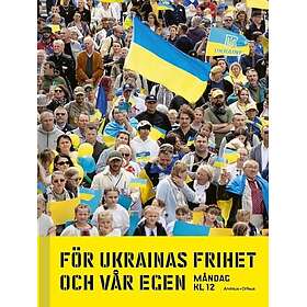 För Ukrainas frihet och vår egen : måndag kl 12