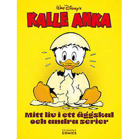 Kalle Anka : mitt liv i ett äggskal och andra serier