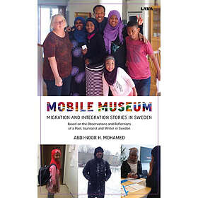 Mobile museum : migration and integration stories in Sweden (bok, danskt band, eng)
