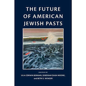 The Future of American Jewish Pasts (inbunden, eng)