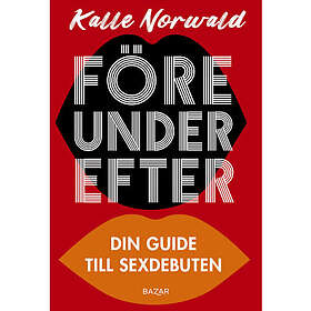 Före under efter : Din guide till sexdebuten (bok, kartonnage)