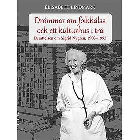 Drömmar om folkhälsa och ett kulturhus i trä