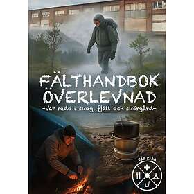 Fälthandbok överlevnad : Var redo i skog, fjäll och skärgård
