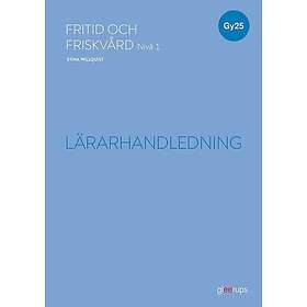 Fritid och friskvård 1, lärarhandledning, Gy25