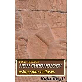 New chronology using solar eclipses, Volume III