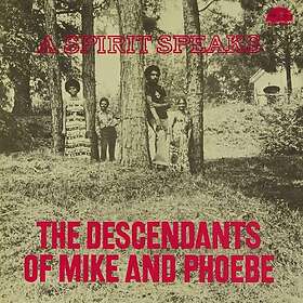 The Descendants Of Mike And Phoebe A Spirit Speaks LP/Vinyl