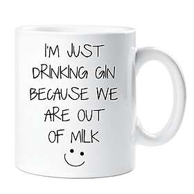 60 Second Makeover I'm Just Drinking Gin Because We're Out of Milk Mugg