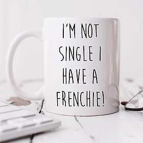 60 I'm Not Single I Have A Frenchie Mugg