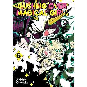 Gushing over Magical Girls: Volume 6 (Manga)