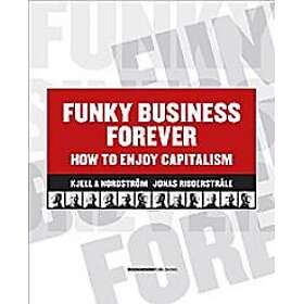 Funky business forever : how to enjoy capitalism