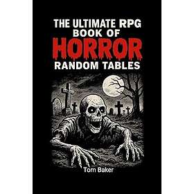 The Ultimate RPG Book of Horror Random Tables: Verktyg, tabeller och fasor för spelledare av det makabra!