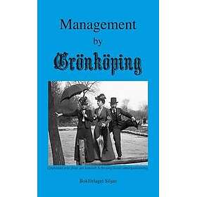 Management by Grönköping : ledarskapstexter från Grönköpings Veckoblad 2014-2019