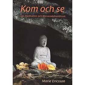Kom och se : om meditation och theravadabuddhism