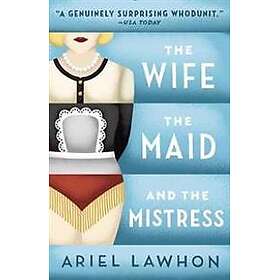 The Wife, the Maid, and the Mistress