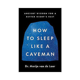 How to Sleep Like a Caveman (inbunden, eng)