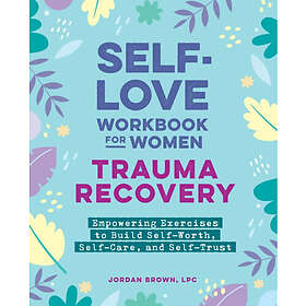 Self-Love Workbook for Women—Trauma Recovery (häftad, eng)