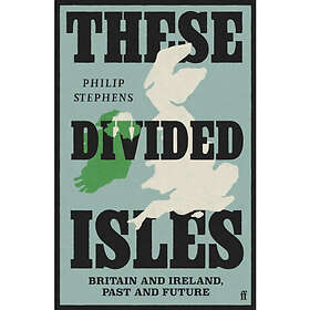These Divided Isles: Britain and Ireland, Past and Future (häftad, eng)