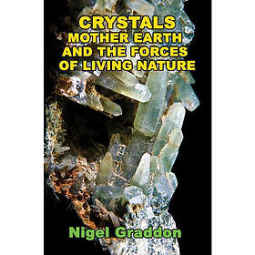 Crystals, Mother Earth And The Forces Of Living Nature (häftad, eng)