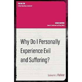 Why Do I Personally Experience Evil and Suffering? (häftad, eng)