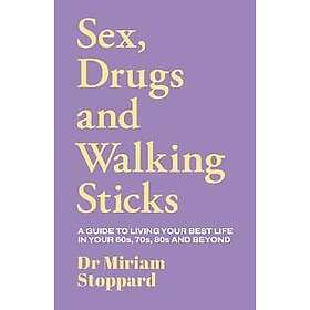 Dr Miriam Stoppard: Sex, Drugs and Walking Sticks