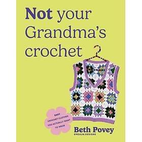 Not Your Grandma's Crochet