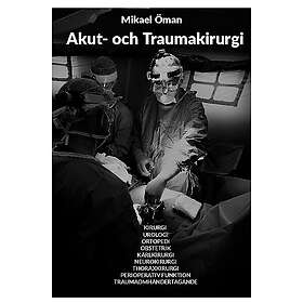 Akut och Traumakirurgi: Kirurgi Urologi Ortopedi Obstetrik Kärlkirurgi Neurokirurgi Thoraxkirurgi