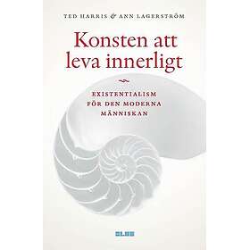 Konsten att leva innerligt : existentialism för den moderna människan