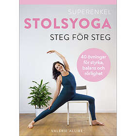 Superenkel stolsyoga : 40 övningar som stärker kropp och balans (inbunden)