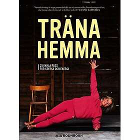 Träna hemma : Enkla, roliga och effektiva övningar