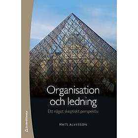 Organisation och ledning : ett något skeptiskt perspektiv