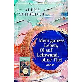 Mein ganzes Leben, Öl auf Leinwand, ohne Titel