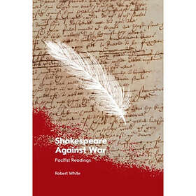 Shakespeare Against War (häftad, eng)