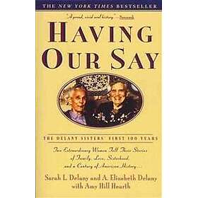 Having Our Say: The Delany Sisters' First 100 Years