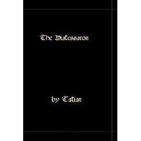 The Diatessaron A Harmony of the Gospels