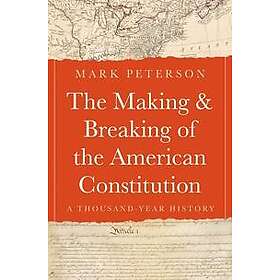 The Making and Breaking of the American Constitution
