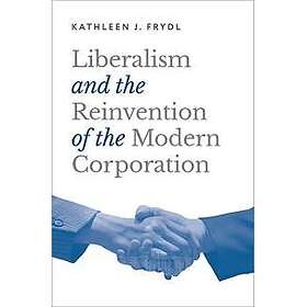 Liberalism and the Reinvention of the Modern Corporation