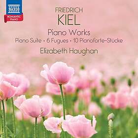 Elizabeth Haughan, Friedrich Kiel Kiel: Pno Works CD
