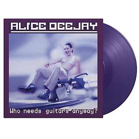 Alice Deejay Who Needs Guitars Anyway? LP/Vinyl