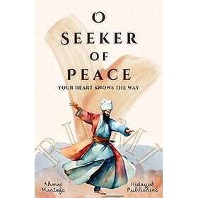 O Seeker of Peace, Your Heart Knows the Way