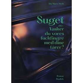 Suget eller Vasker du vores fuckfingre med dine tårer?