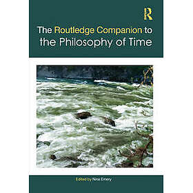The Routledge Companion to Philosophy of Time