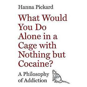 What Would You Do Alone in a Cage with Nothing but Cocaine?