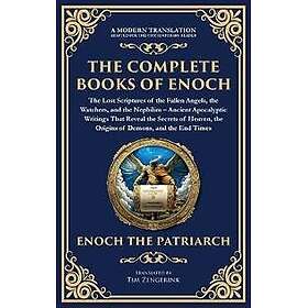 The Complete Books of Enoch The Lost Scriptures of the Fallen Angels, the Watchers, and the Nephilim