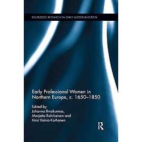 Early Professional Women in Northern Europe, c. 1650-1850