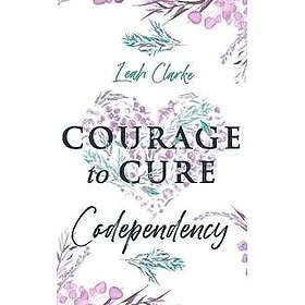 Courage to Cure Codependency: Healthy Detachment Strategies to Overcome Jealousy in Relationships,