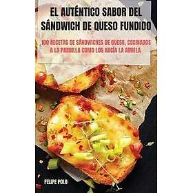 El Auténtico Sabor del Sándwich de Queso Fundido
