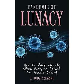 Pandemic of Lunacy