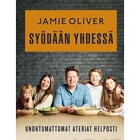 Jamie Oliver Syödään yhdessä Unohtumattomat ateriat helposti