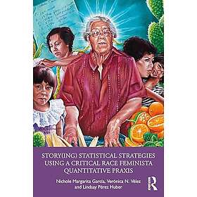 Story(ing) Statistical Strategies Using a Critical Race Feminista Quantitative Praxis