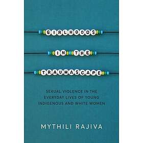 Girlhoods in the Traumascape Sexual Violence in the Everyday Lives of Young Indi